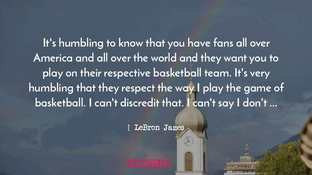 LeBron James Quotes: It's humbling to know that