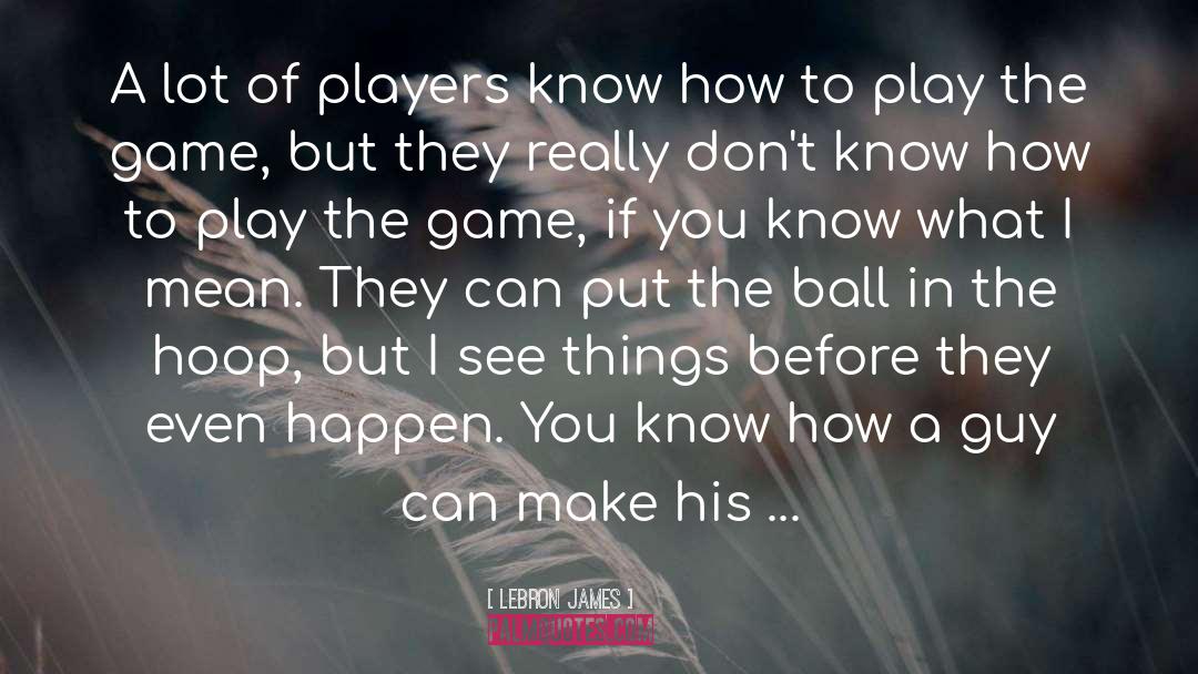 LeBron James Quotes: A lot of players know