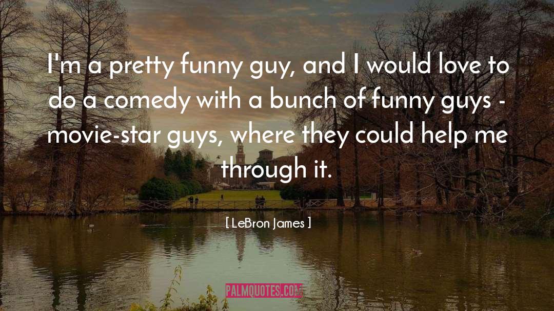 LeBron James Quotes: I'm a pretty funny guy,