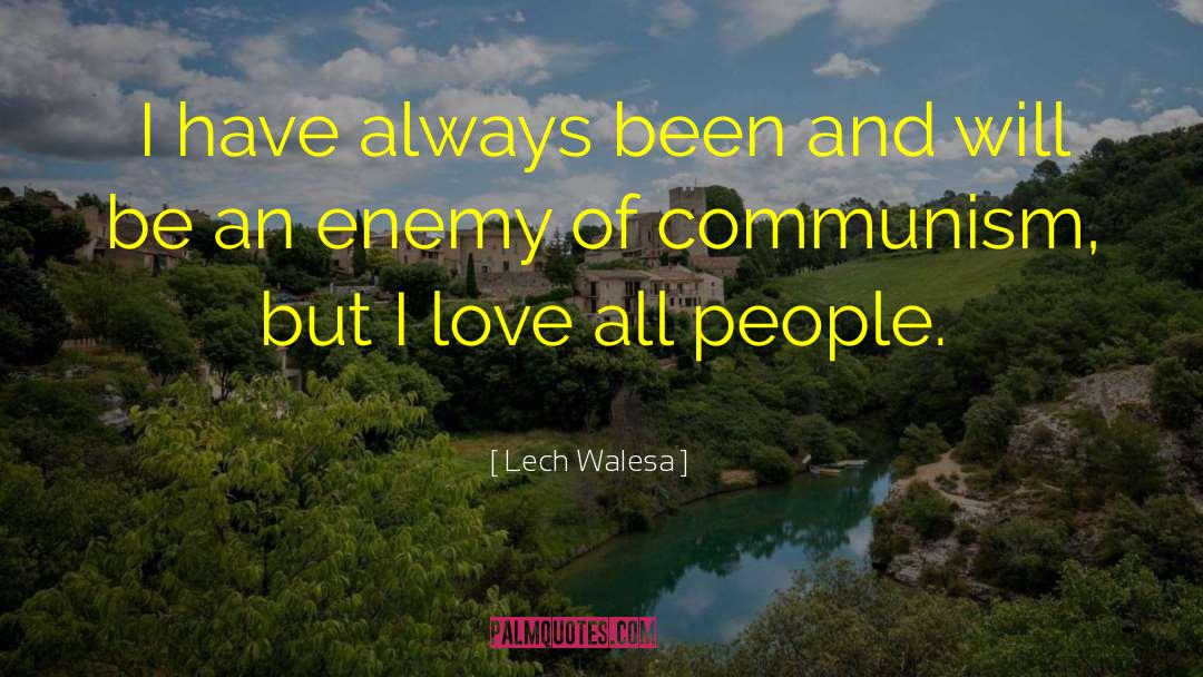 Lech Walesa Quotes: I have always been and