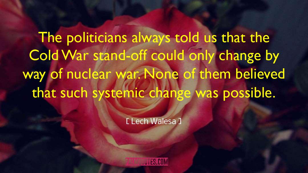 Lech Walesa Quotes: The politicians always told us
