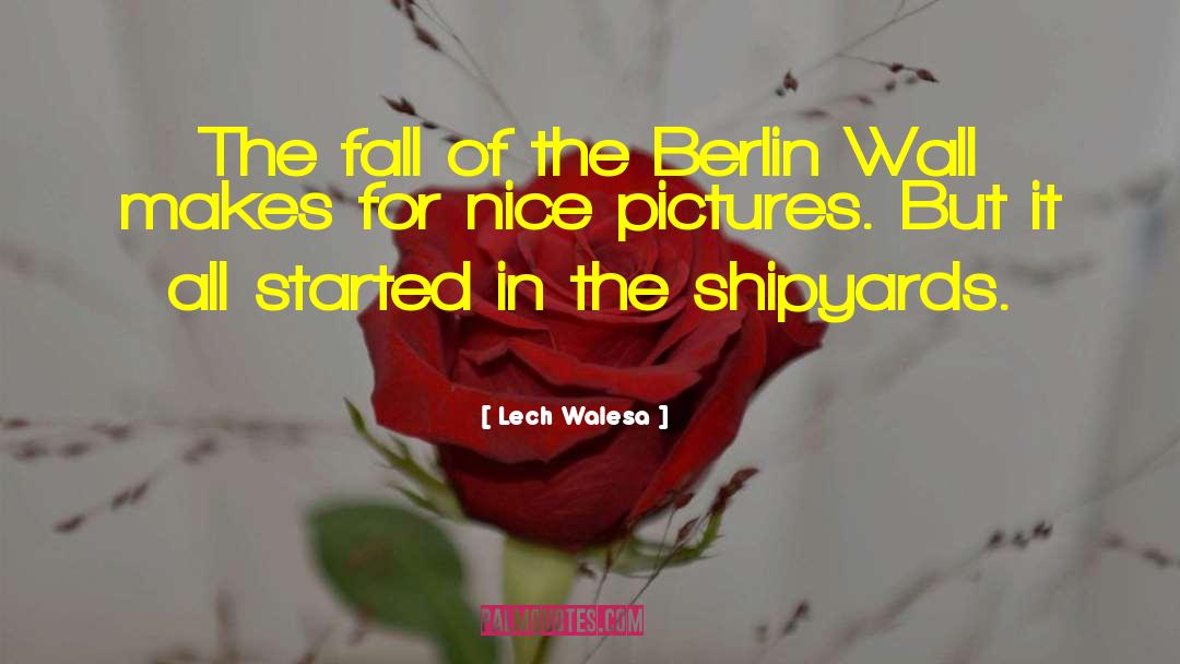 Lech Walesa Quotes: The fall of the Berlin