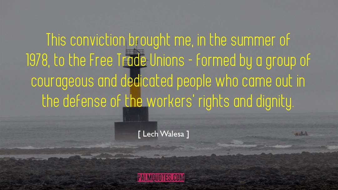 Lech Walesa Quotes: This conviction brought me, in