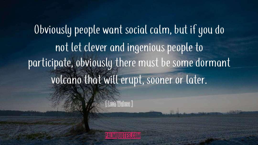 Lech Walesa Quotes: Obviously people want social calm,