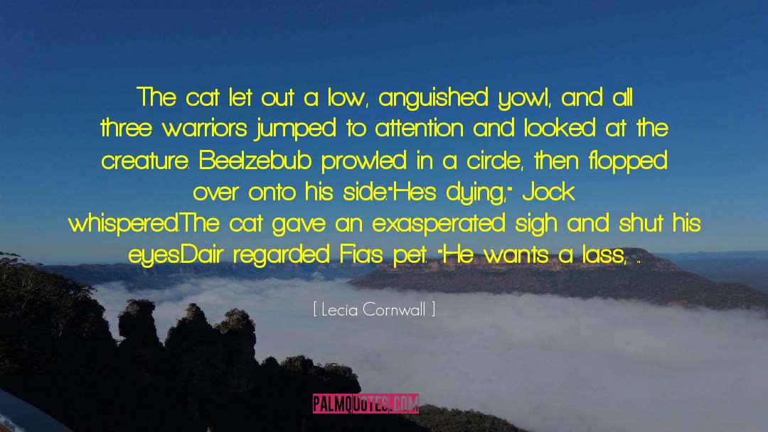 Lecia Cornwall Quotes: The cat let out a