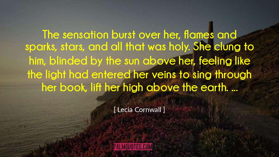 Lecia Cornwall Quotes: The sensation burst over her,