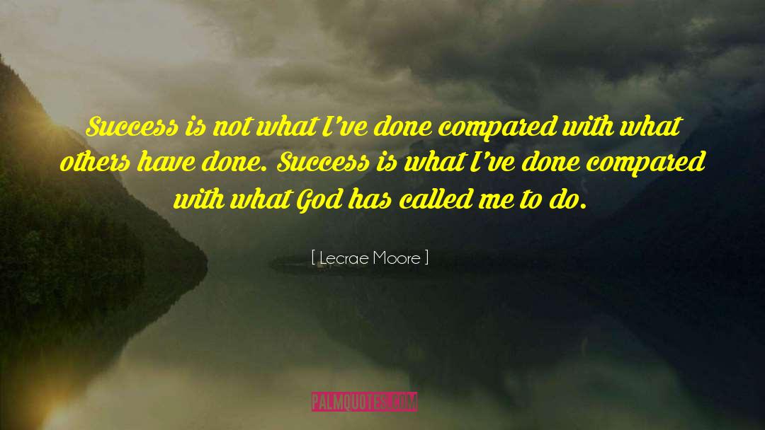 Lecrae Moore Quotes: Success is not what I've