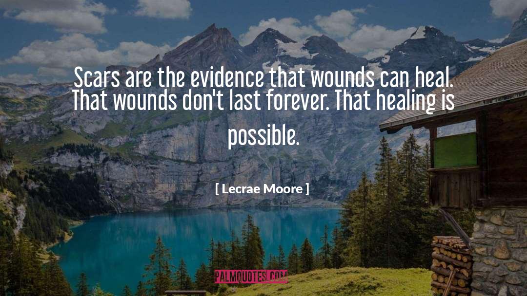 Lecrae Moore Quotes: Scars are the evidence that