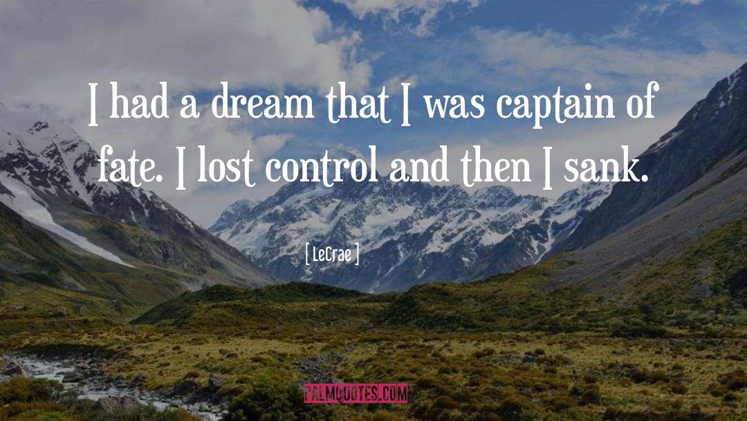 LeCrae Quotes: I had a dream that