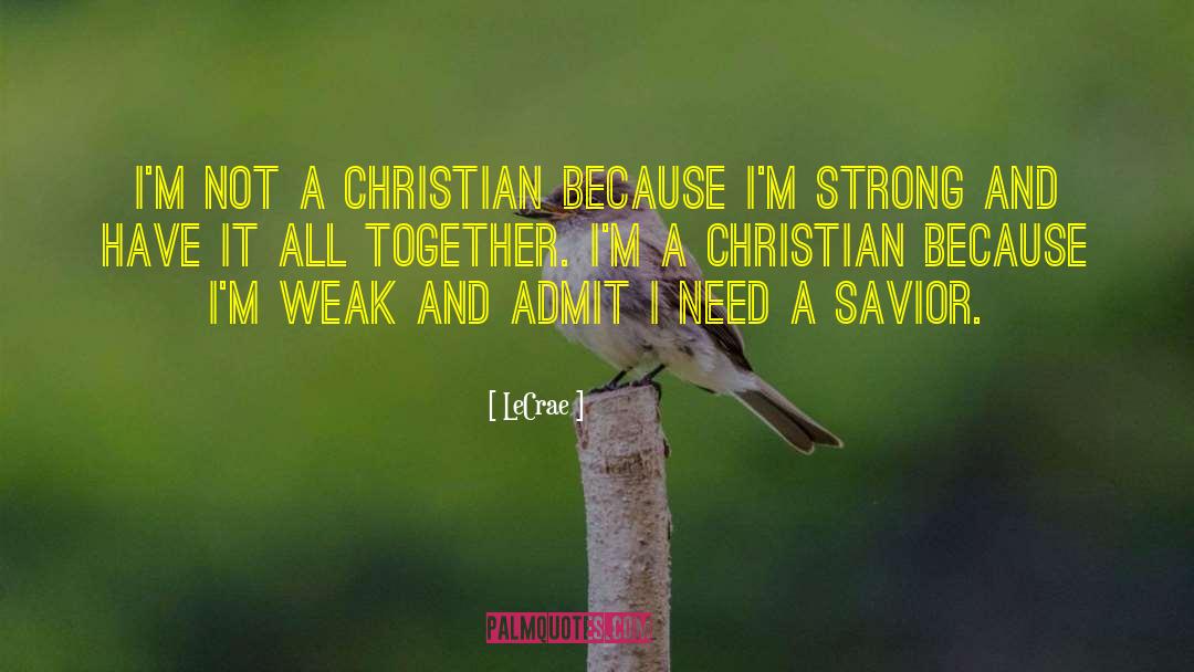 LeCrae Quotes: I'm not a Christian because