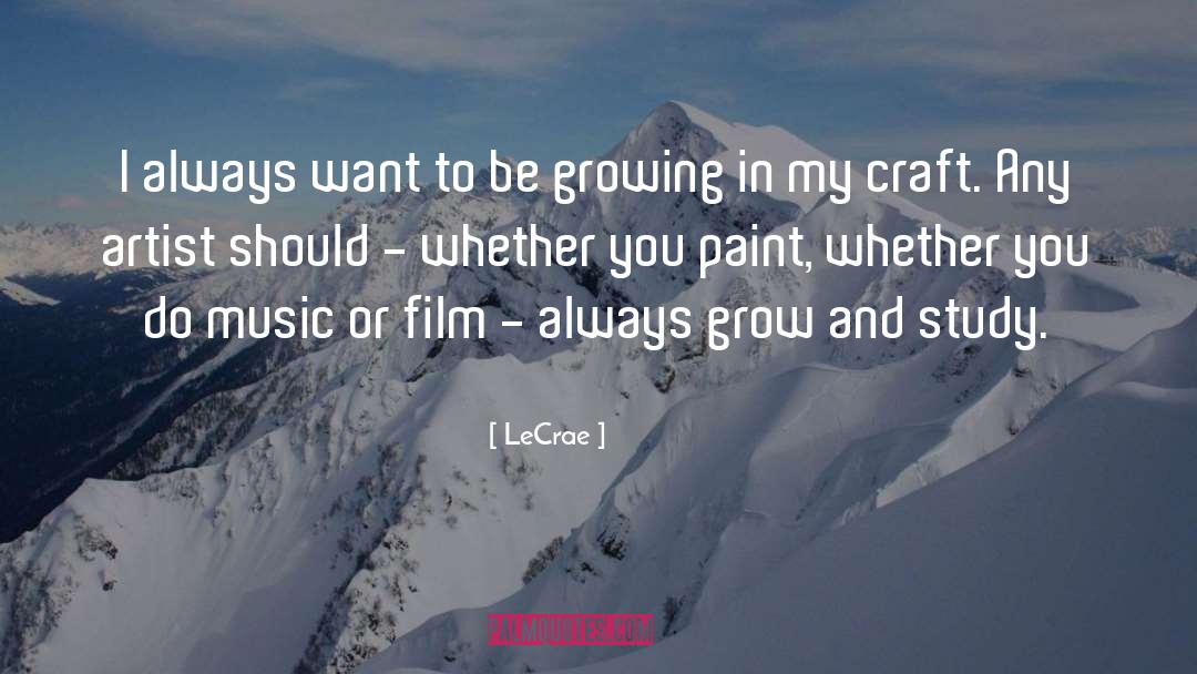 LeCrae Quotes: I always want to be