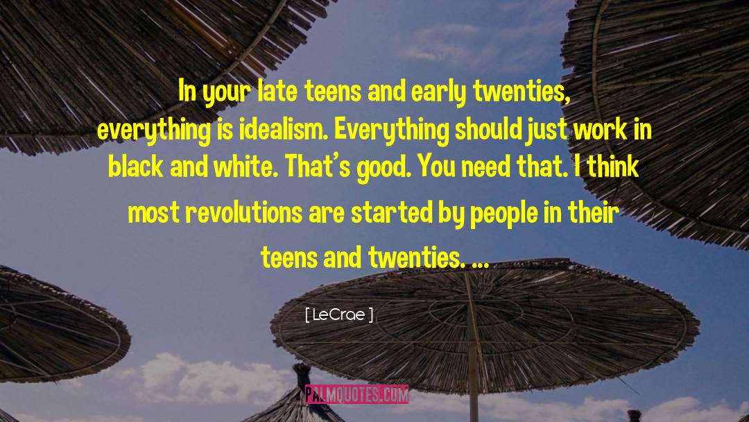 LeCrae Quotes: In your late teens and