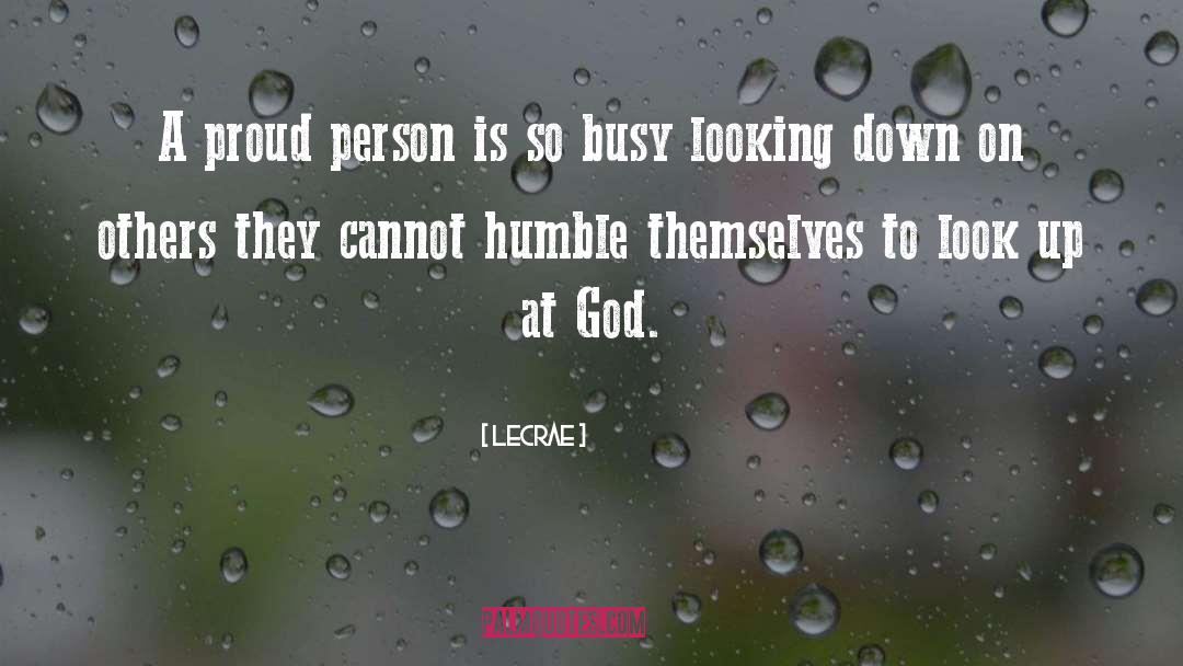 LeCrae Quotes: A proud person is so