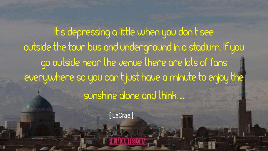 LeCrae Quotes: It's depressing a little when