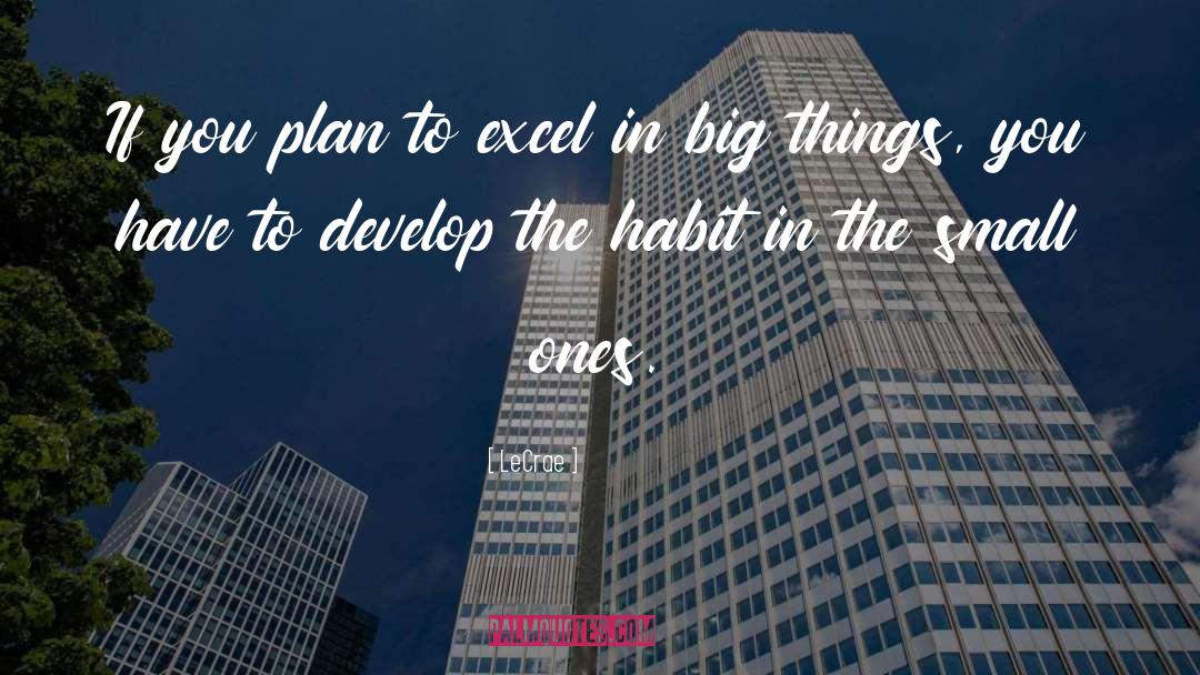 LeCrae Quotes: If you plan to excel