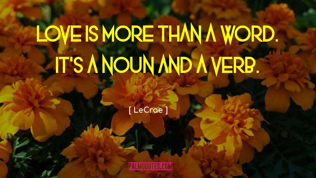 LeCrae Quotes: Love is more than a