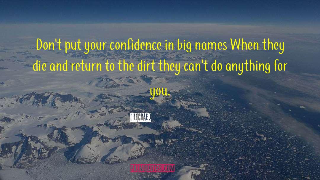 LeCrae Quotes: Don't put your confidence in