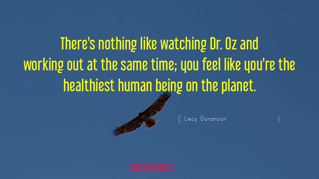 Lecy Goranson Quotes: There's nothing like watching Dr.