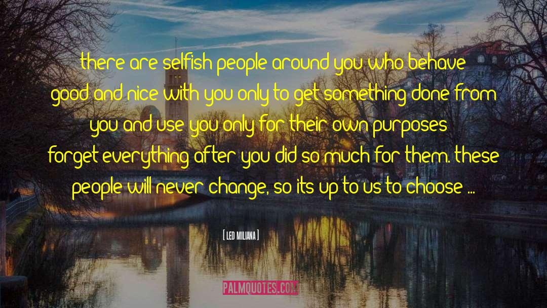 Led Miliana Quotes: there are selfish people around