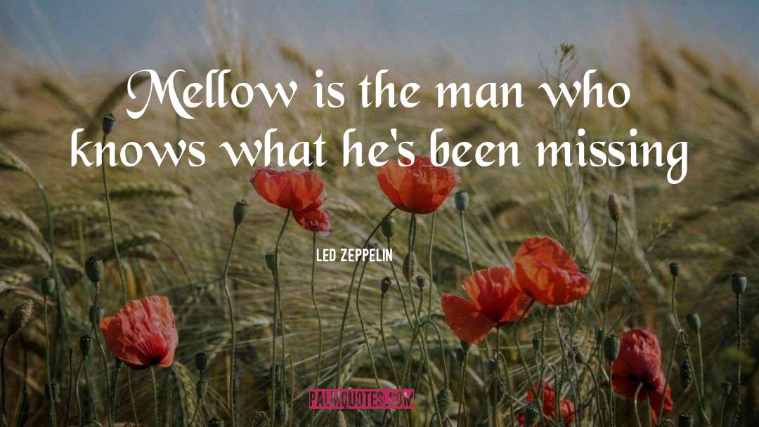 Led Zeppelin Quotes: Mellow is the man who