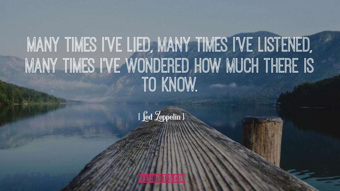 Led Zeppelin Quotes: Many times I've lied, many