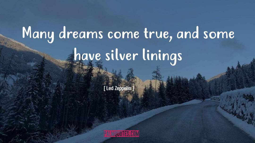 Led Zeppelin Quotes: Many dreams come true, and