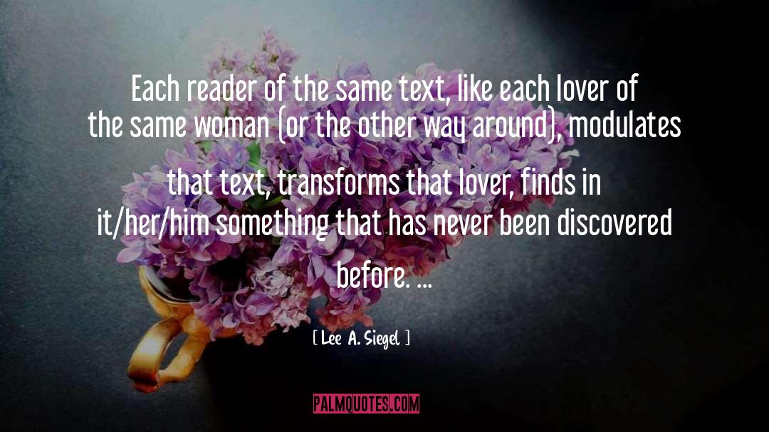 Lee A. Siegel Quotes: Each reader of the same