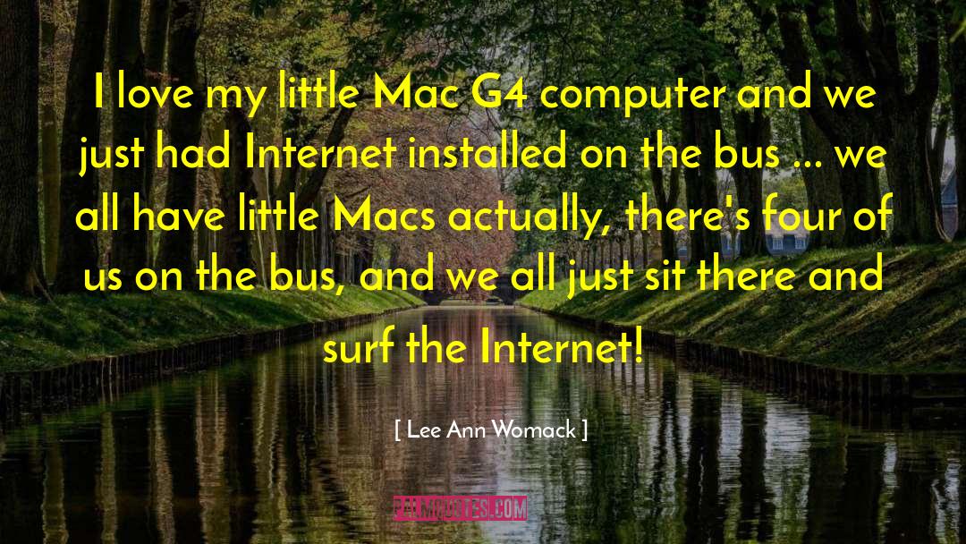 Lee Ann Womack Quotes: I love my little Mac