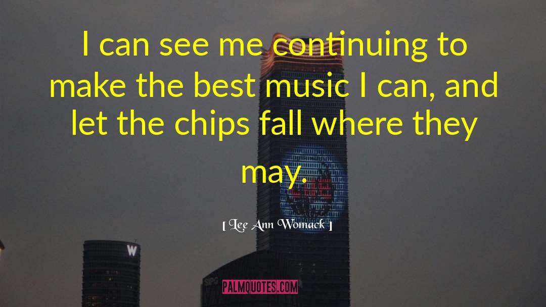 Lee Ann Womack Quotes: I can see me continuing