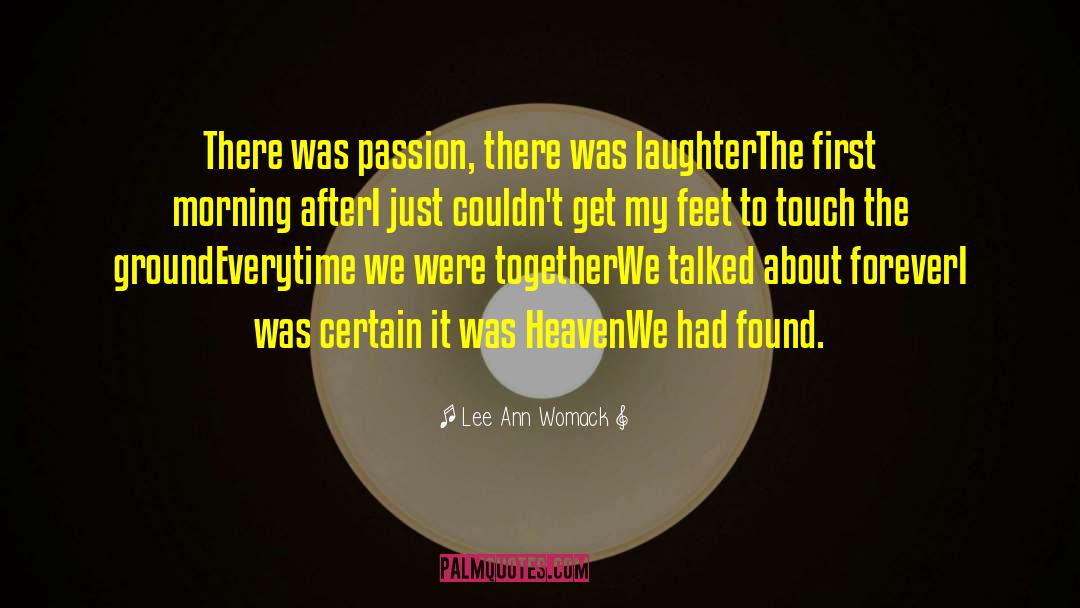 Lee Ann Womack Quotes: There was passion, there was