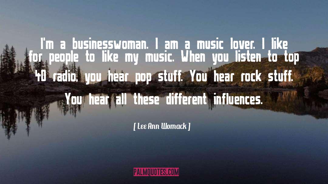 Lee Ann Womack Quotes: I'm a businesswoman. I am