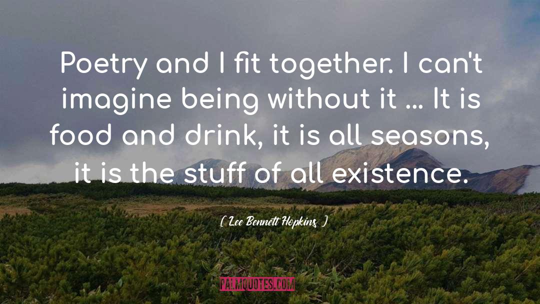 Lee Bennett Hopkins Quotes: Poetry and I fit together.