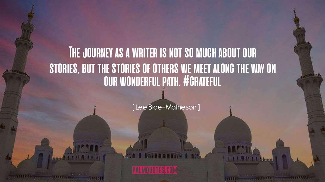Lee Bice-Matheson Quotes: The journey as a writer