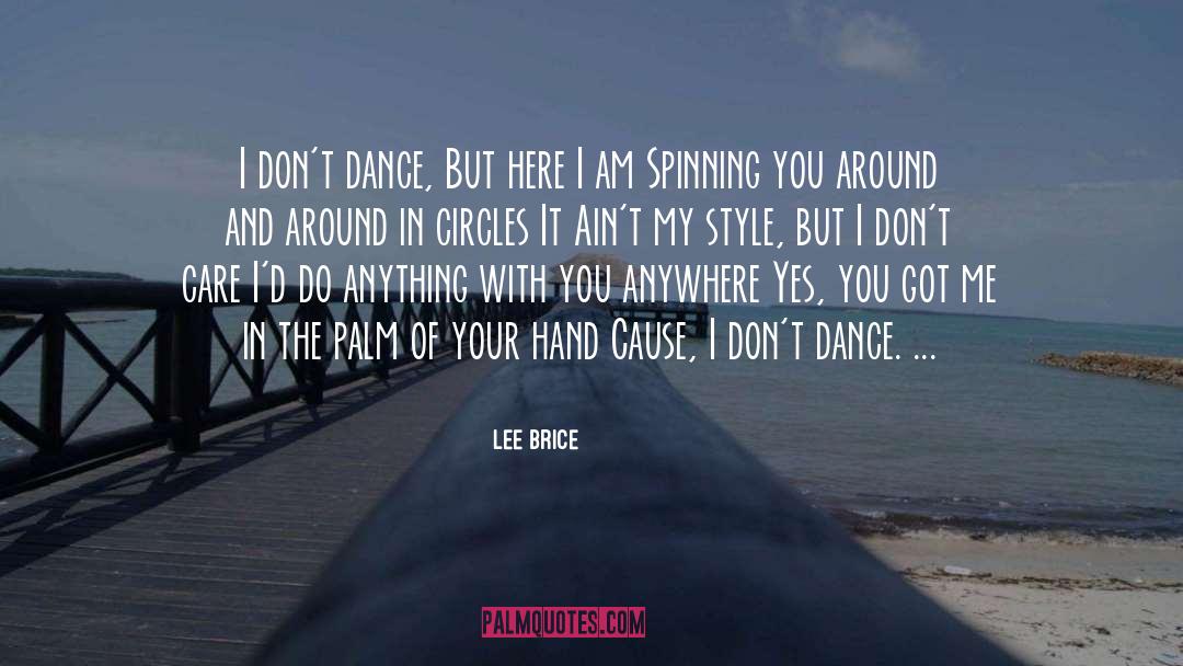 Lee Brice Quotes: I don't dance, But here