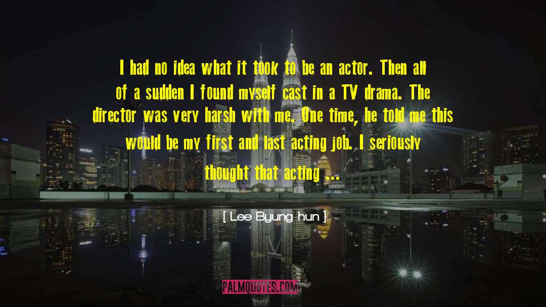Lee Byung-hun Quotes: I had no idea what