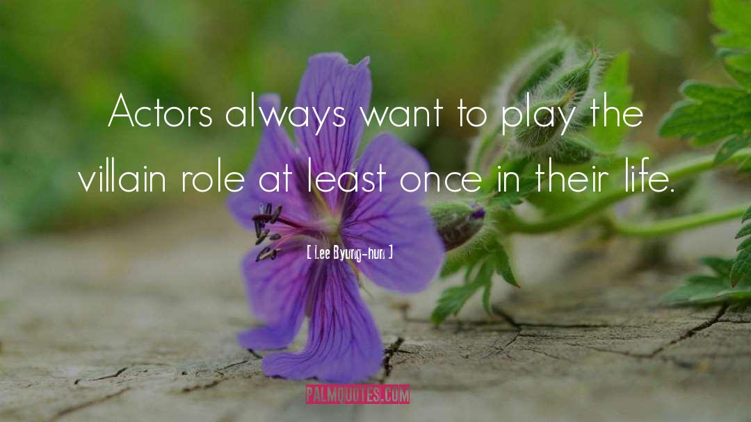 Lee Byung-hun Quotes: Actors always want to play