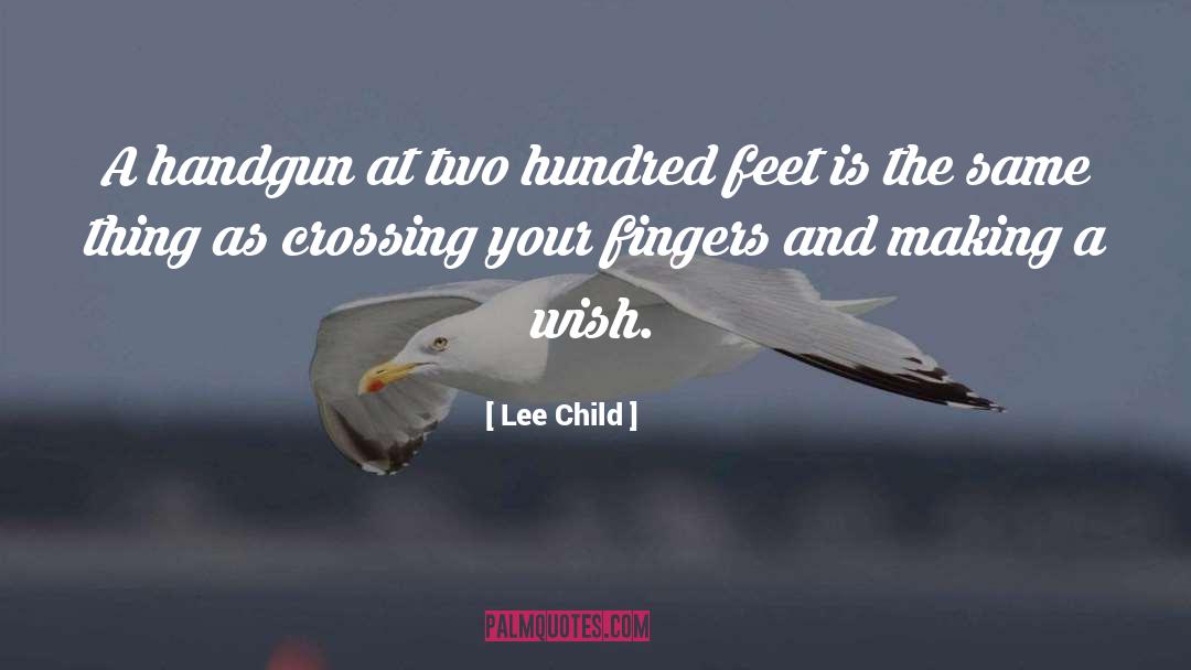 Lee Child Quotes: A handgun at two hundred