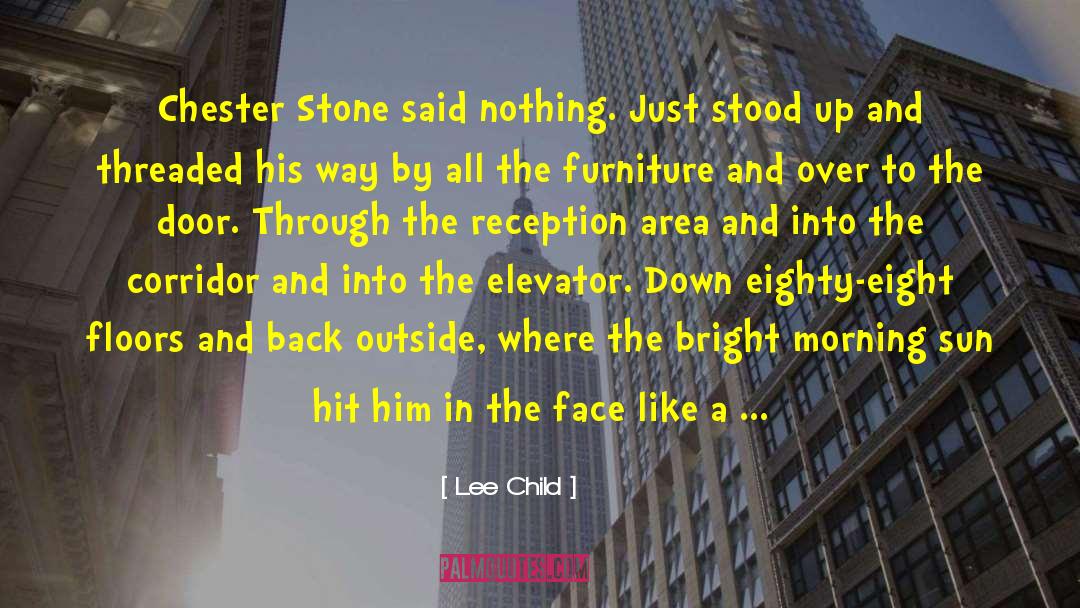 Lee Child Quotes: Chester Stone said nothing. Just