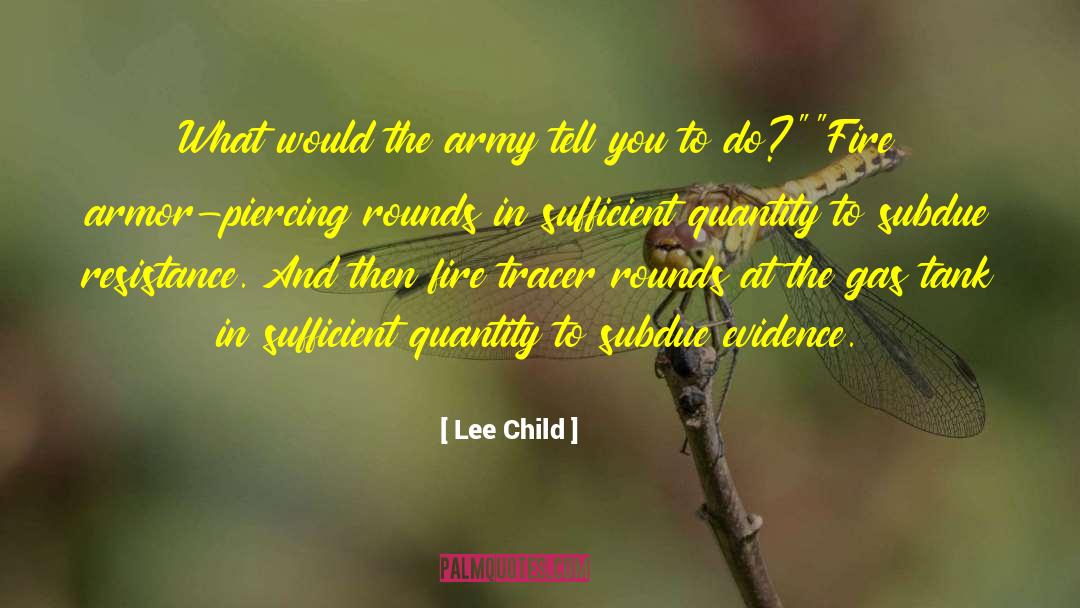 Lee Child Quotes: What would the army tell