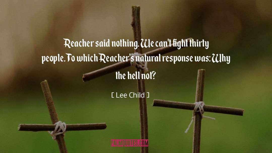 Lee Child Quotes: Reacher said nothing. We can't