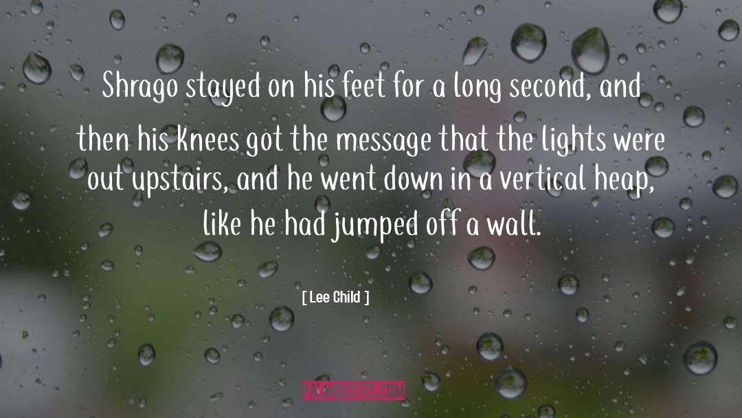 Lee Child Quotes: Shrago stayed on his feet