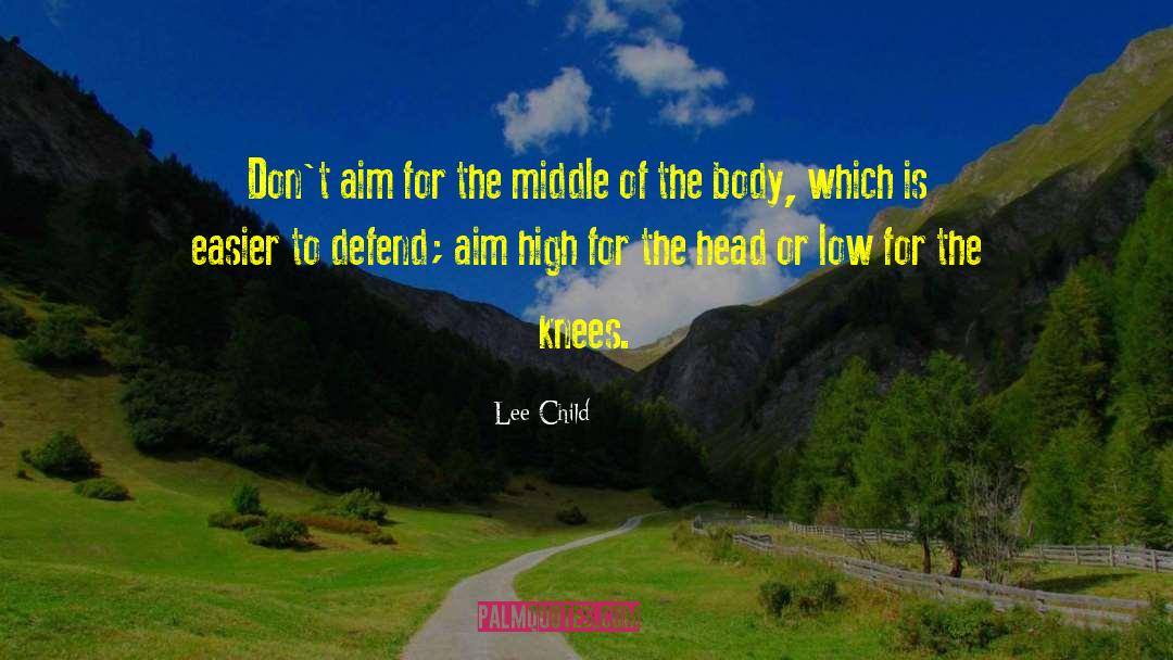 Lee Child Quotes: Don't aim for the middle