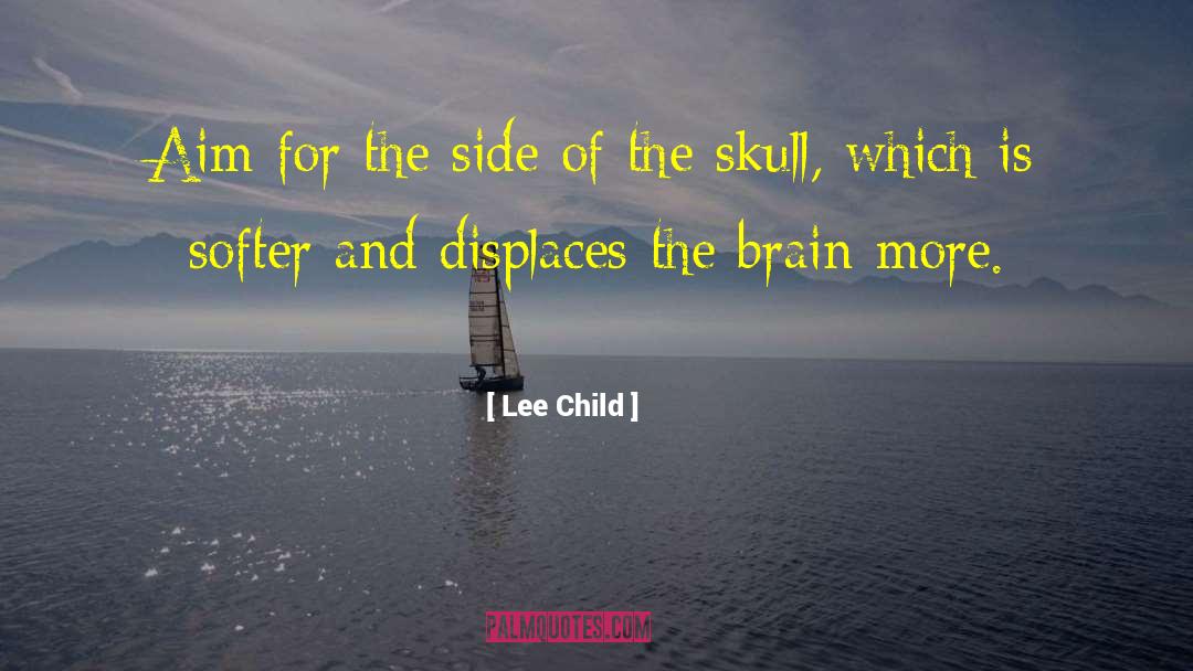 Lee Child Quotes: Aim for the side of