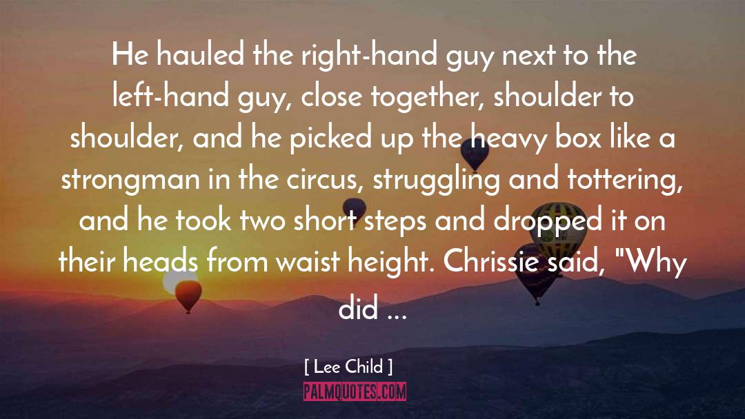 Lee Child Quotes: He hauled the right-hand guy