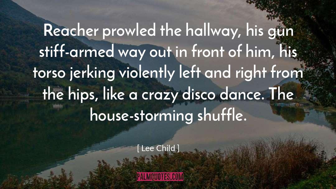 Lee Child Quotes: Reacher prowled the hallway, his