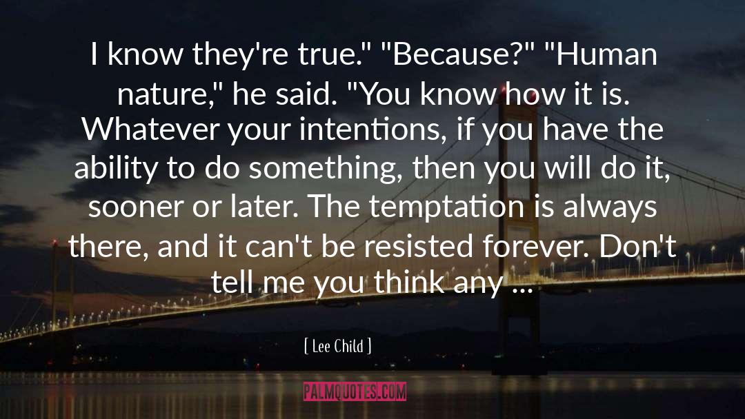 Lee Child Quotes: I know they're true.