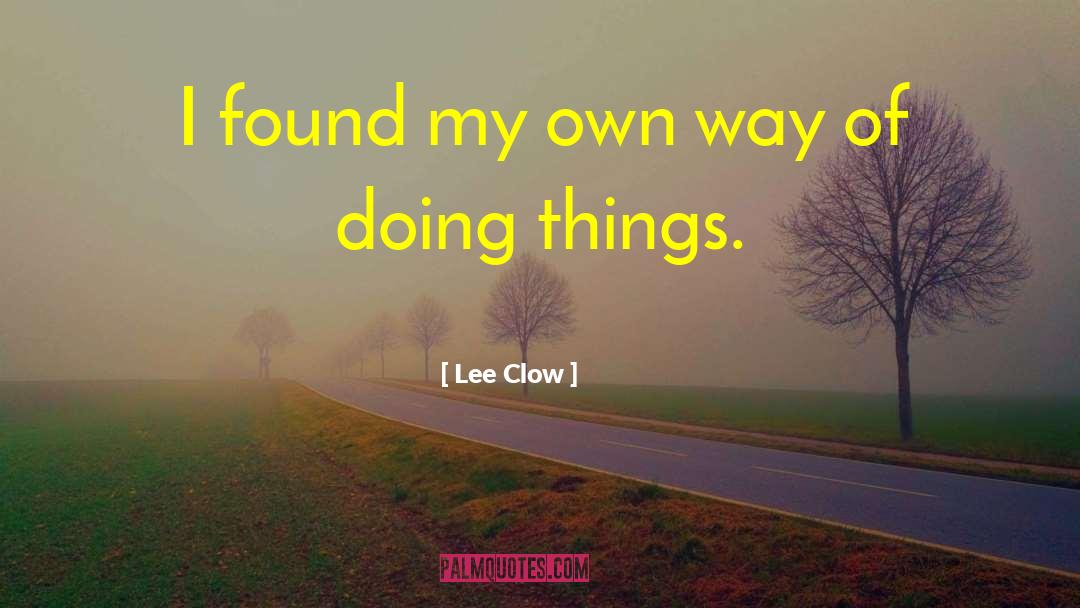 Lee Clow Quotes: I found my own way