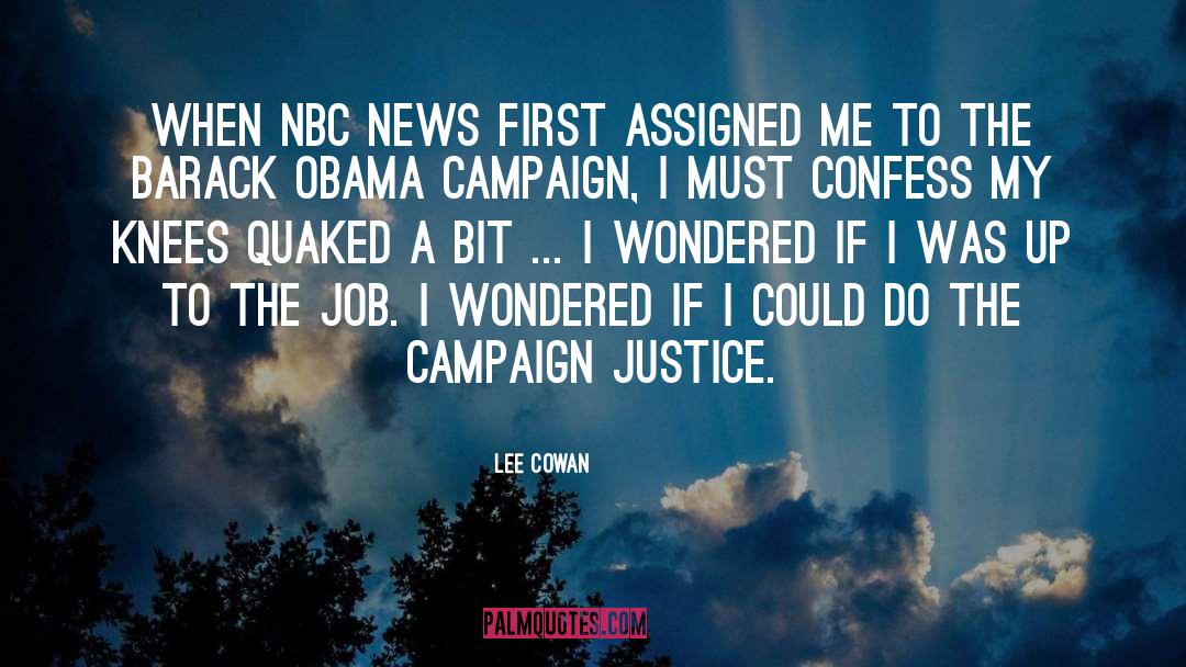 Lee Cowan Quotes: When NBC News first assigned