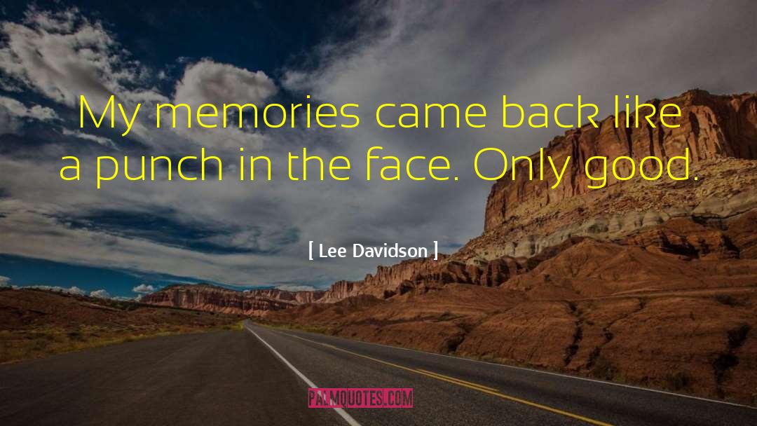 Lee Davidson Quotes: My memories came back like