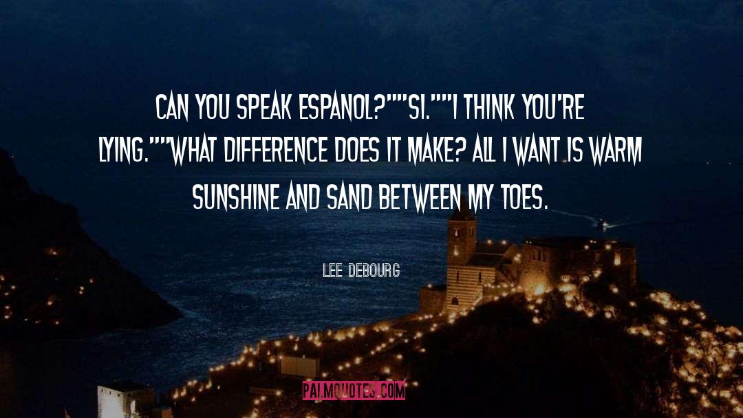 Lee DeBourg Quotes: Can you speak Espanol?